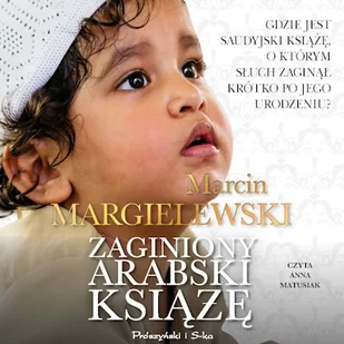 Zaginiony arabski książę Marcin Margielewski - Audiobooki - literatura popularnonaukowa Zaginiony arabski książę Marcin Margielewski - Audiobooki - literatura popularnonaukowa - miniaturka - grafika 1