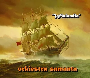 Orkiestra Samanta Winlandia CD) Orkiestra Samanta - Szanty - miniaturka - grafika 1