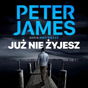 Już nie żyjesz Peter James - Audiobooki - kryminał, sensacja, thriller - miniaturka - grafika 1