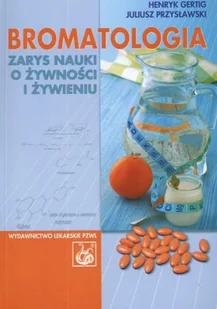 Wydawnictwo Lekarskie PZWL Bromatologia Zarys nauki o żywności i żywieniu - Henryk Gertig, Juliusz Przysławski - Książki medyczne - miniaturka - grafika 1