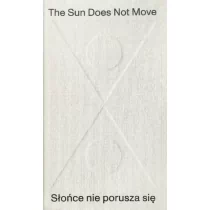 Muzeum sztuki w Łodzi The Sun Does Not Move / Słońce nie porusza się R. H. Quaytman, Jarosław Suchan, Daniel Muzyczuk - Książki o kulturze i sztuce - miniaturka - grafika 1