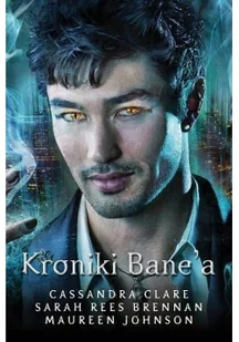 MAG Cassandra Clare, Maureen Johnson, Sarah Res-Brennan Kroniki Bane'a - Fantasy - miniaturka - grafika 2