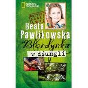 Książki podróżnicze - Burda Książki NG Beata Pawlikowska Blondynka w dżungli - miniaturka - grafika 1