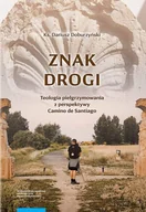E-booki - religia i ezoteryka - Znak drogi. Teologia pielgrzymowania z perspektywy Camino de Santiago - miniaturka - grafika 1