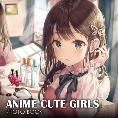 Anime Cute Girls Anime Photo Book: Picture Book Of Anime Cute Girls With 30+ Photos, 2023 Anime Manga Photobook For Japanese Anime Fans, Birthday Christmas Gifts For Men Women Girl Boy