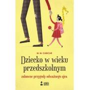 Opowiadania - Stara Szkoła Dziecko w wieku przedszkolnym. Zabawne przygody odważnego ojca Cabicar M. M. - miniaturka - grafika 1