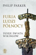 Historia świata - Rebis Furia ludzi północy. Dzieje świata wikingów - PHILIP PARKER - miniaturka - grafika 1