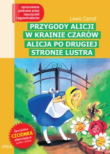 Greg Lewis Carroll Przygody Alicji w krainie czarów / Alicja po drugiej stronie lustra (wydanie z opracowaniem i streszczeniem) - Lektury szkoła podstawowa - miniaturka - grafika 1