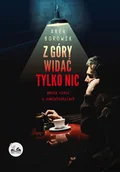 Powieści - Dobra Literatura Z GÓRY WIDAĆ TYLKO NIC Arek Borowik 9788365223845 - miniaturka - grafika 1