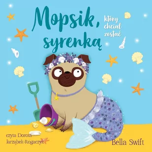 Mopsik, który chciał zostać syrenką - Audiobooki dla dzieci i młodzieży - miniaturka - grafika 1