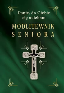 Modlitewnik seniora. Panie, do Ciebie się uciekam - E-booki - religia - miniaturka - grafika 1