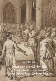 System wyborczy do Izby Poselskiej parlamentu Polski przedrozbiorowej, Księstwa Warszawskiego i Królestwa Polskiego - Historia Polski - miniaturka - grafika 1
