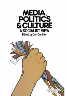 Media Politics and Culture A Socialist View - Książki o kulturze i sztuce - miniaturka - grafika 1