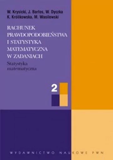 Wydawnictwo Naukowe PWN Rachunek prawdopodobieństwa i statystyka matematyczna w zadaniach - Krysicki W., Bartos J., Dyczka W.