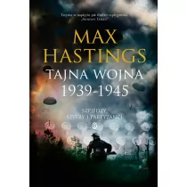 Hastings Sir Max Tajna wojna 1939-1945. Szpiedzy, szyfry i partyzanci - Historia Polski - miniaturka - grafika 1