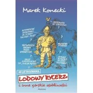 Książki podróżnicze - Lodowy rycerz i inne górskie osobliwości Marek Konecki - miniaturka - grafika 1