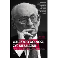 Wywiady, wspomnienia - Prószyński Walczyć o wolność, żyć niezależnie - Bettina Schaefer - miniaturka - grafika 1