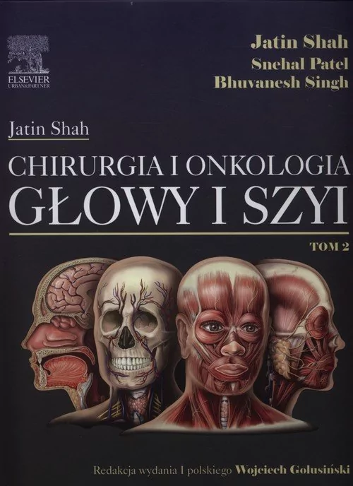 Urban & Partner Chirurgia i onkologia głowy i szyi Tom 2 - Shah Jatin, Patel Shehal, Singh Bhuvanesh