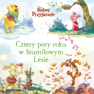 Cztery pory roku w Stumilowym Lesie. Disney Kubuś i Przyjaciele - Baśnie, bajki, legendy - miniaturka - grafika 1