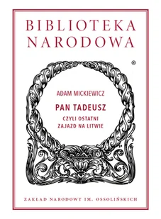 Ossolineum Pan Tadeusz czyli Ostatni zajazd na Litwie. Historia szlachecka z roku 1811 i 1812 we dwunastu księgach wierszem Adam Mickiewicz - Poezja - miniaturka - grafika 2