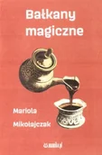 Książki o kulturze i sztuce - Bałkany magiczne - Mariola Mikołjczak - miniaturka - grafika 1