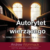 Audiobooki - literatura popularnonaukowa - Autorytet wierzącego Andrew Wommack MP3) - miniaturka - grafika 1