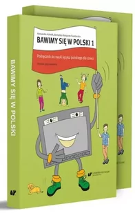 Bawimy się w polski 1. Podręcznik + ćw. + klucz - Aleksandra Achtelik, Bernadeta Niesporek-Szamburs - Książki do nauki języka polskiego dla obcokrajowców - miniaturka - grafika 1