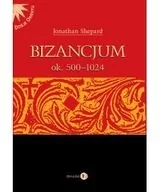 Bizancjum ok. 500-1024 - JONATHAN SHEPARD - Podręczniki dla szkół wyższych - miniaturka - grafika 1