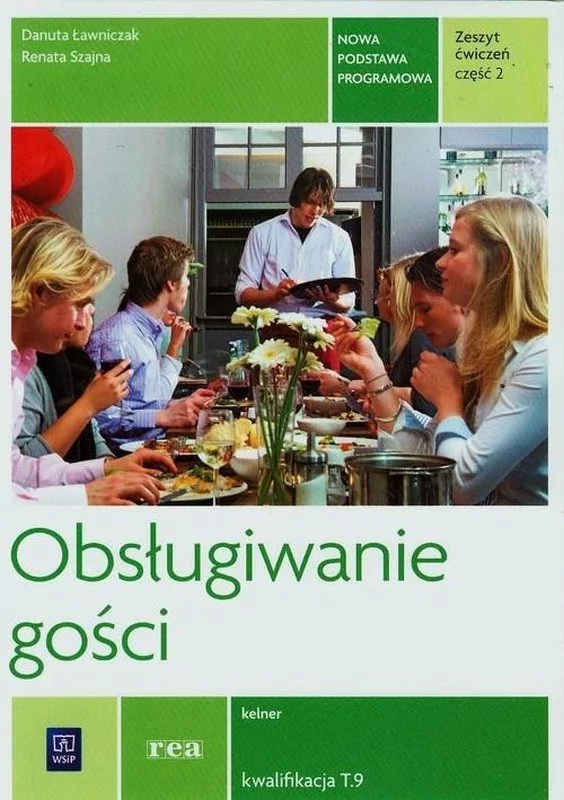 WSiP Branża gastronomia. Obsługiwanie gości. Kelner Kwalifikacja T.9. Zeszyt ćwiczeń. Rea. Nauczanie zawodowe. Część 2 - szkoła ponadgimnazjalna - Renata S