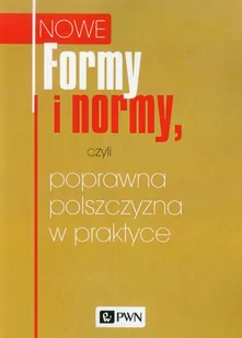 Wydawnictwo Naukowe PWN Formy i normy, czyli poprawna polszczyzna w praktyce - Praca zbiorowa - Podręczniki dla szkół wyższych - miniaturka - grafika 1