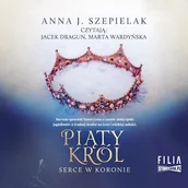 Audiobooki - historia - Serce w koronie. Tom 2. Piąty król Anna J. Szepielak - miniaturka - grafika 1