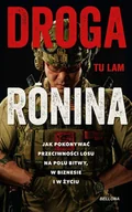 Biografie i autobiografie - Droga Ronina Jak pokonywać przeciwności losu na polu bitwy, w biznesie i w życiu - Lam Tu - książka - miniaturka - grafika 1
