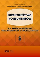 Finanse, księgowość, bankowość - Oficyna Wydawnicza SGH Bezpieczeństwo konsumentów na rynkach usług finansowych i społecznych - miniaturka - grafika 1