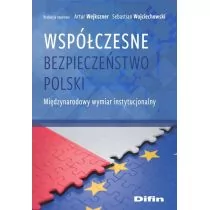 Difin Współczesne bezpieczeństwo Polski. Międzynarodowy wymiar instytucjonalny Artur Wejkszner, Sebastian Wojciechowski - Polityka i politologia - miniaturka - grafika 1