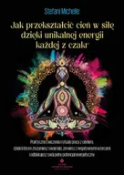 Poradniki hobbystyczne - Jak przekształcić cień w siłę dzięki unikalnej energii każdej z czakr - Stefani Michelle - miniaturka - grafika 1