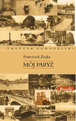 Eseje - Mój Paryż Tryptyk europejski Franciszek Ziejka - miniaturka - grafika 1