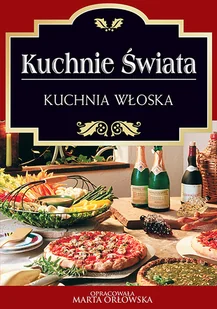 Kuchnie Świata Kuchnia włoska Marta Orłowska - E-booki - kuchnia i diety - miniaturka - grafika 1