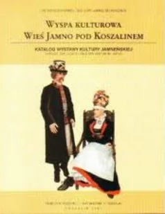 Wyspa kulturowa wieś Jamno pod Koszalinem - Książki o kulturze i sztuce - miniaturka - grafika 1