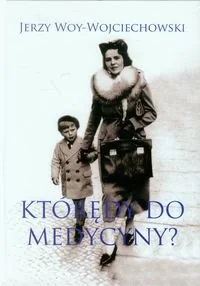 Którędy do medycyny$849 - Jerzy Woy-Wojciechowski - Pamiętniki, dzienniki, listy - miniaturka - grafika 1