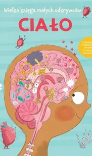 Wielka księga małych odkrywców. Ciało - Książki edukacyjne - miniaturka - grafika 1