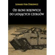 Od słoni bojowych do latających czołgów - Furs-Żyrkiewicz Leonard