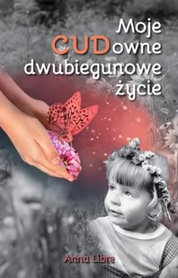 Moje CUDowne dwubiegunowe życie - Biografie i autobiografie Moje CUDowne dwubiegunowe życie - Biografie i autobiografie - miniaturka - grafika 1