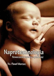 Naprotechnologia Nowoczesna troska o płodność - Religia i religioznawstwo - miniaturka - grafika 1