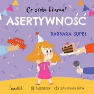 Audiobooki dla dzieci i młodzieży - Asertywność. Co zrobi Frania? Tom 4 Barbara Supeł - miniaturka - grafika 1