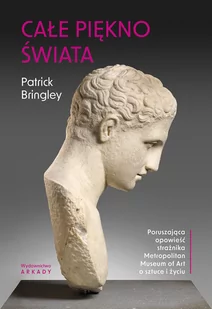 Całe piękno świata. Poruszająca opowieść strażnika Metropolitan Museum of Art o sztuce i życiu - Książki o kulturze i sztuce - miniaturka - grafika 1