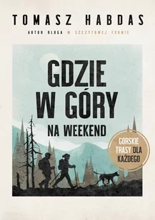 Gdzie w góry na weekend. Górskie trasy dla każdego - E-booki - przewodniki - miniaturka - grafika 1