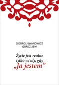 Proza - Życie Jest Realne Tylko Wtedy Gdy Ja Jestem Gieorgij Iwanowicz Gurdżijew - miniaturka - grafika 1