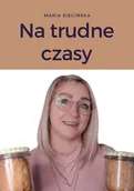 E-booki - kuchnia i diety - Na trudne czasy - miniaturka - grafika 1