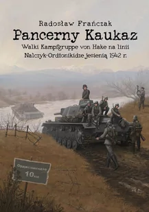 Pancerny Kaukaz. Walki Kampfgruppe von Hake na linii Nalczyk-Ordżonikidze jesienią 1942 r. - Historia świata - miniaturka - grafika 1