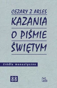 Tyniec Źródła monastyczne. Tom 88. Kazania o Piśmie Świętym I (81-105) Cezary z Arles - Religia i religioznawstwo - miniaturka - grafika 1